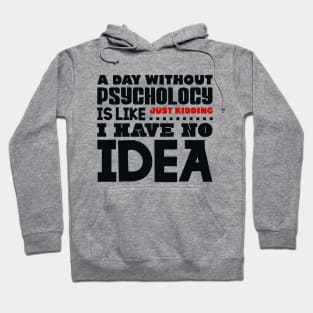 A day without psychology Hoodie